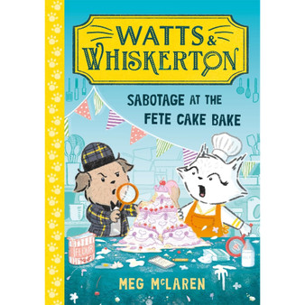 Watts & Whiskerton: Sabotage at the Fete Cake Bake - ISBN 9781800786615