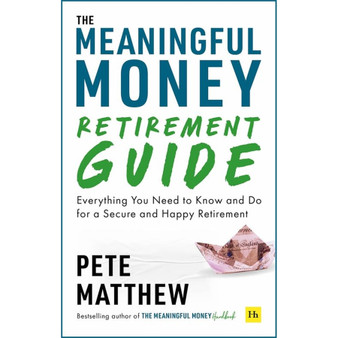 The Meaningful Money Retirement Guide - ISBN 9781804090657