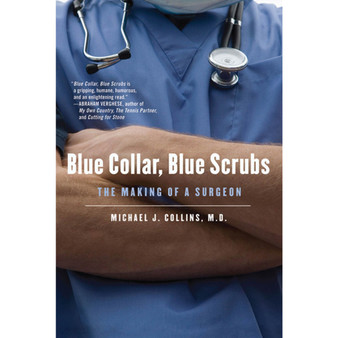 Blue Collar, Blue Scrubs: The Making of a Surgeon - ISBN 9780312610913