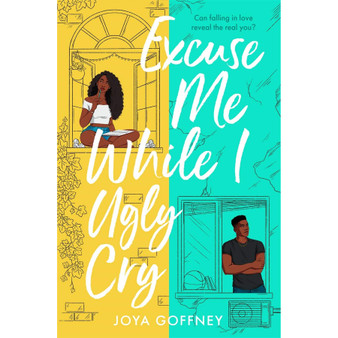 Excuse Me While I Ugly Cry: The most anticipated YA romcom debut of 2021 - ISBN 9781471410116