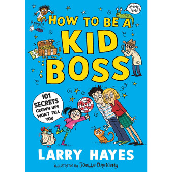 How to be a Kid Boss: 101 Secrets Grown-ups Won't Tell You - ISBN 9781529506631