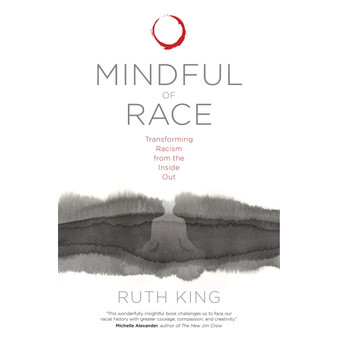 Mindful of Race: Transforming Racism from the Inside Out - ISBN 9781683640813