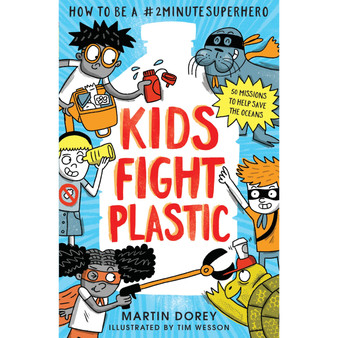 Kids Fight Plastic How to be a 2minutesuperhero - ISBN 9781529526523