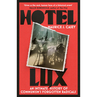 Hotel Lux: An Intimate History of Communism's Forgotten Radicals - ISBN 9781804441183