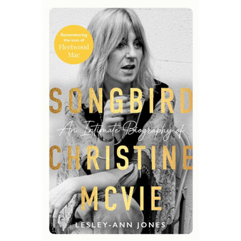 Songbird: An Intimate Biography of Christine McVie - ISBN 9781789467598