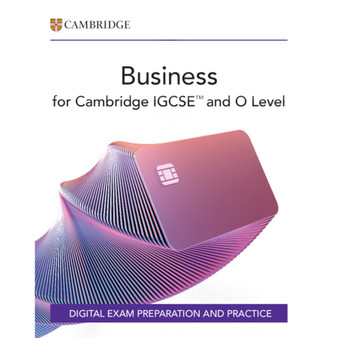 DIGITAL - Cambridge IGCSE™ and O Level Business Digital Exam Preparation and Practice (2 Years) - ISBN 9781009818094