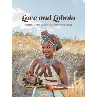 Love and Lobola: A Modern African Romance Told in Recipes and Rituals - ISBN 9781997442059