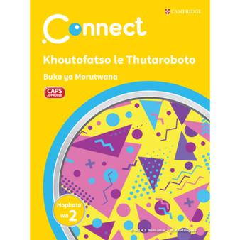 Connect Khoutofatso le Thutaroboto Setswana Buka ya Morutwana Mophato wa 2 - ISBN 9781009984058