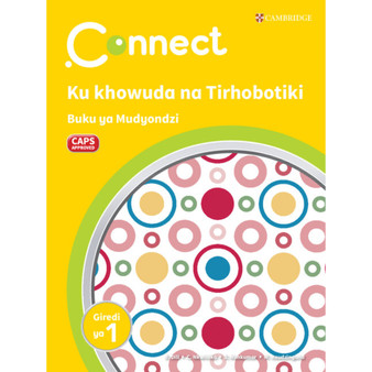 Connect Ku khowuda na Tirhobotiki Xitsonga Buku ya Mudyondzi Giredi ya 1 - ISBN 9781009984294
