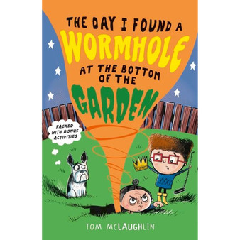The Day I Found a Wormhole at the Bottom of the Garden - ISBN 9781406375817