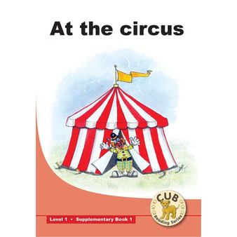 Cub Supplementary Reader Level 1 Book 1: At the Circus - ISBN 9780796040381