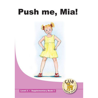 Cub Supplementary Reader Level 3 Book 1 Push Me Mia - ISBN 9780796043788
