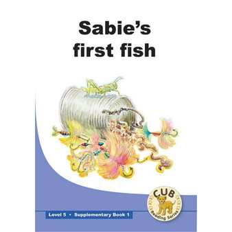 Cub Supplementary Reader Level 5 Book 1 Sabie's First Fish - ISBN 9780796051394