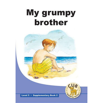 Cub Supplementary Reader Level 5 Book 2 My Grumpy Brother - ISBN 9780796051400