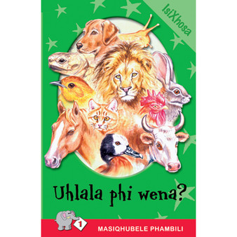 Masiqhubele Phambili Series Level 1 Book 2 Uhlala Phi Wena? - ISBN 9780796017697