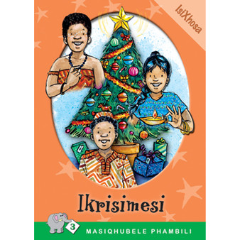 Masiqhubele Phambili Series Level 3 Book 4 Ikrisimesi - ISBN 9780796017796