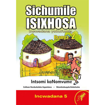 Sichumile isiXhosa Incwadana Yokufunda Ibanga 2 Intsomi Kanomvume Incwadana 5 - ISBN 9780796058522