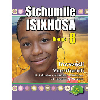 Sichumile isiXhosa Ibanga 8 Incwadi Yomfundi - ISBN 9781920605742