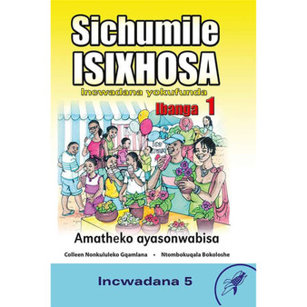 Sichumile isiXhosa Incwadana Yokufunda Ibanga 1 Amatheko Ayasonwabisa - ISBN 9780796058515