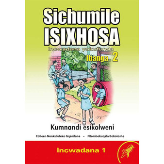 Sichumile isiXhosa Incwadana Yokufunda Ibanga 2 Kumnandi Esikolweni Incwadana 1 - ISBN 9780796051714