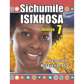 Sichumile isiXhosa Ibanga 7 Incwadi Katitshala - ISBN 9781920605735