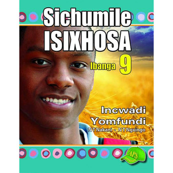 Sichumile isiXhosa Incwadi Yomfundi Ibanga 9 - ISBN 9781920605780