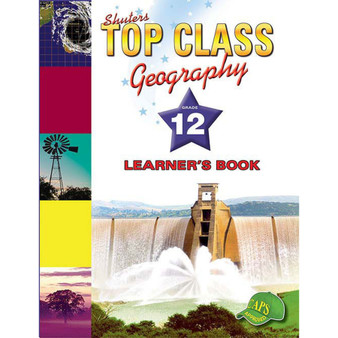 Shuters Top Class Geography Grade 12 Learner's Book - ISBN 9781920604226