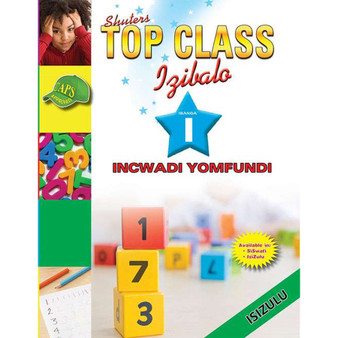Shuters Top Class Izibalo Ibanga 1 Incwadi Yomfundi - ISBN 9780796046994