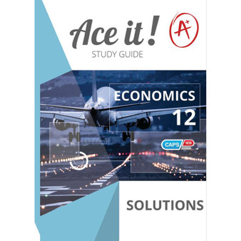 Ace It! Study Guide Economics Grade 12 Solutions - ISBN 9781485835875