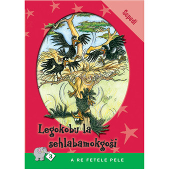A Re Fetele Pele Series: Level 3 Book 2: Legokobu la Sehlabamokgoši - ISBN 9780796028907