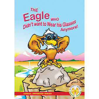 Animal Opposites Series: The Eagle Who Didn't Want to Wear - ISBN 9781920310165