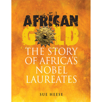 African Gold: The Story of Africa's Nobel Laureates - ISBN 9780796035028