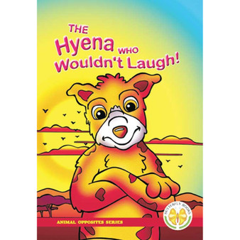 Animal Opposites Series: The Hyena Who Wouldn't Laugh! - ISBN 9781920310202