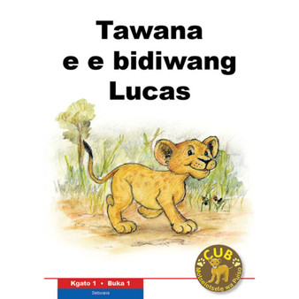 Cub Reading Scheme (Setswana) Level 1 Book 1: Tawana E Bidiwang Lucas - ISBN 9780796041715