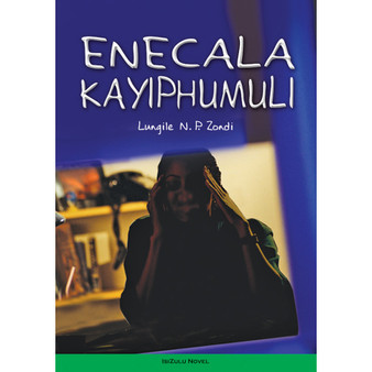 Enecala Kayiphumuli (isiZulu Novel) - ISBN 9780796038272