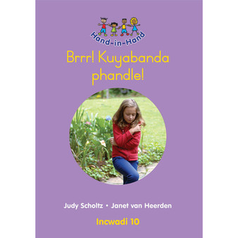 Hand in Hand Grade R (Zulu) (Big Book) Book 10: Brrr! Kuyabanda Phandle! - ISBN 9780796057259