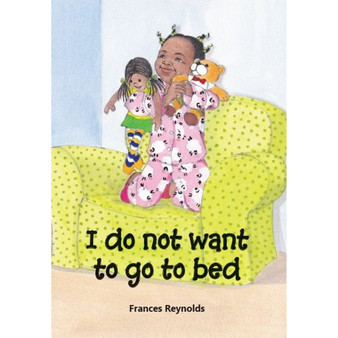 I Do Not Want to Go to Bed - ISBN 9781485825166