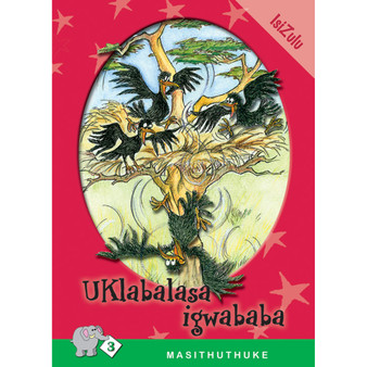Masithuthuke Series Level 3 Book 6 Uklabalasa Igwababa - ISBN 9780796026576