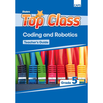 Shuters Top Class Coding and Robotics Grade 5 Teacher Guide - ISBN 9781779921970