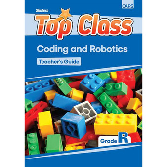 Top Class Coding and Robotics Grade R Teachers Guide - ISBN 9781776314447