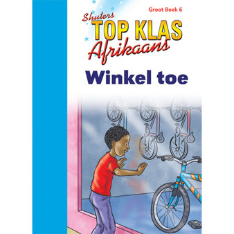 Top Class FAL Afrikaans Grade 1 Big Book 6: Winkel Toe - ISBN 9780796057662