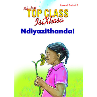 Top Class isiXhosa FAL Grade 1 Reader 2 Ndiyazithanda! - ISBN 9781485814504