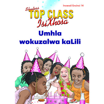 Top Class isiXhosa FAL Grade 1 Reader 14: Umhla Wokuzalwa Kalili - ISBN 9781485814962