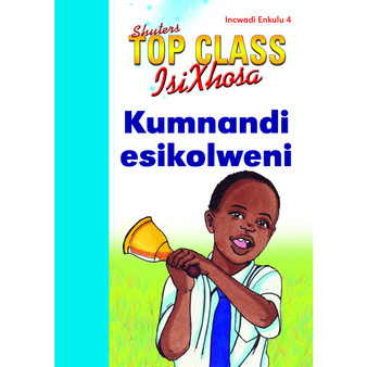 Top Class isiXhosa FAL Grade 1 Big Book 4: Kumnandi Esikolweni - ISBN 9780796062963