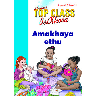 Top Class isiXhosa FAL Grade 1 Big Book 12: Amakhaya Ethu - ISBN 9780796063045