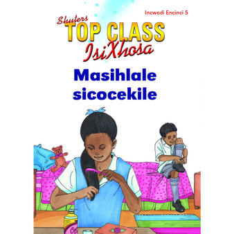 Top Class isiXhosa FAL Grade 1 Reader 5: Masihlale Sicocekile - ISBN 9781485814603