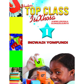 Top Class isiXhosa FAL Grade 1 Learner Book (Incwadi Yomfundi) - ISBN 9780796062901