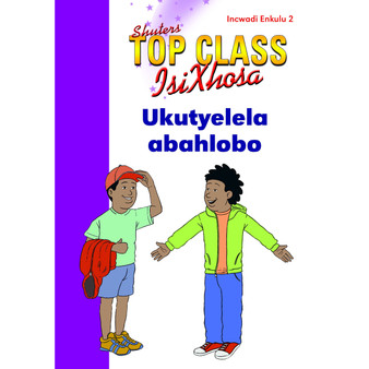 Top Class isiXhosa FAL Grade 2 Big Book 2: Ukutyelela Abahlobo - ISBN 9780796063229