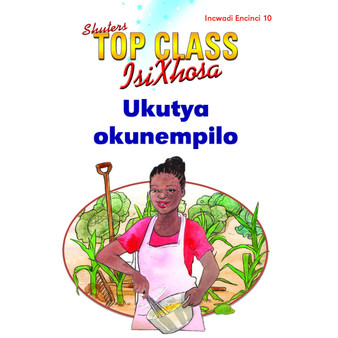 Top Class isiXhosa FAL Grade 1 Reader 10: Ukutya Okunempilo - ISBN 9781485814856