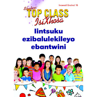 Top Class isiXhosa FAL Grade 2 Reader 16: Iintsuku Ezibalulekileyo Ebantwini - ISBN 9781485817543